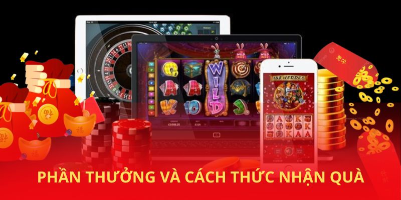 Tìm hiểu về phần thưởng và cách thức nhận quà