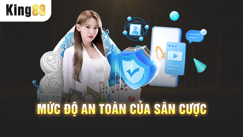 Mức độ an toàn của sân cược