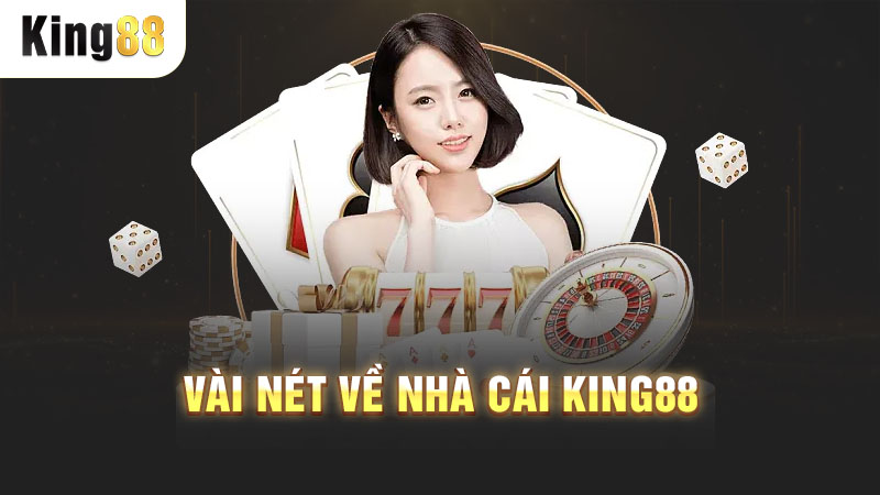 Vài nét về nhà cái KING88