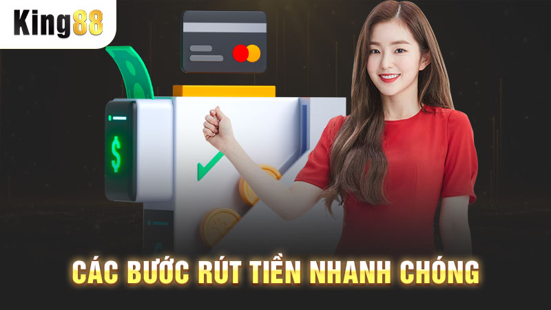 Các bước rút tiền nhanh chóng